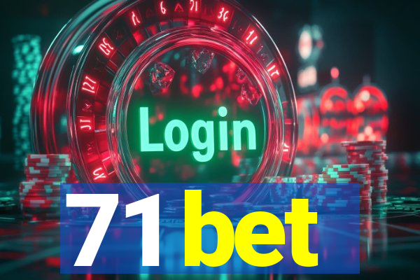 71 bet